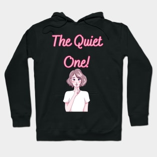 The Quiet One! - Sweet Friend quotes Hoodie